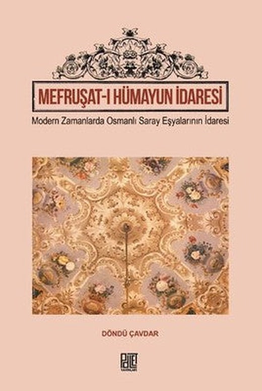 Mefruşat-ı Hümayun İdaresi | Palet Yayınları