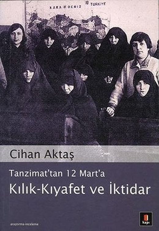 Tanzimat'tan 12 Mart'a Kılık - Kıyafet ve İktidar | Kapı Yayınları