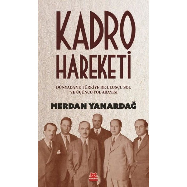 Kadro Hareketi - Dünyada ve Türkiye'de Ulusçu Sol ve Üçüncü Yol Arayışı | Kırmızı Kedi (İnce Kapak)