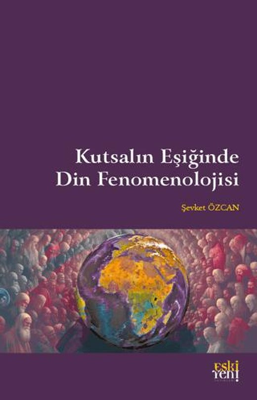 Kutsalın Eşiğinde Din Fenomenolojisi | Eski Yeni Yayınları (Ciltsiz)