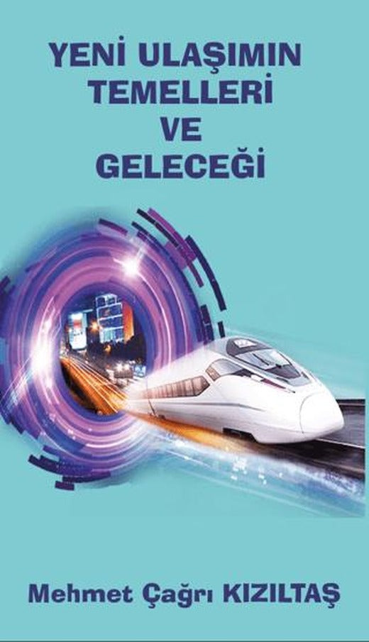 Yeni Ulaşımın Temelleri ve Geleceği | Platanus Publishing (Ciltsiz)