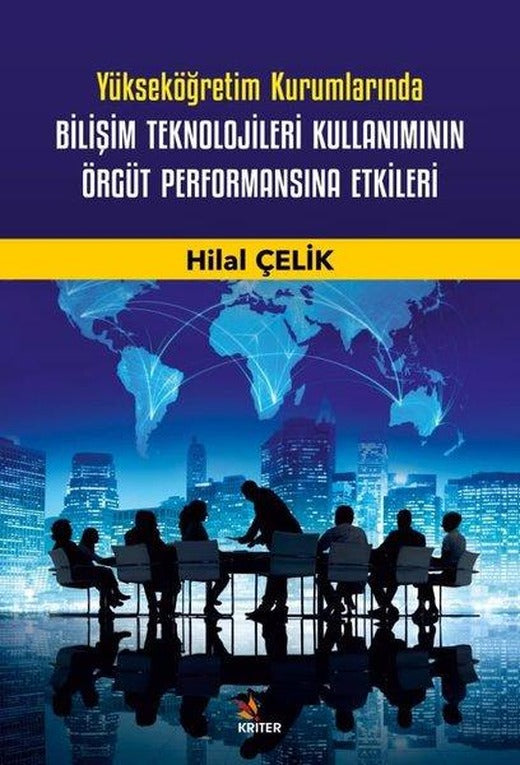 Yükseköğretim Kurumlarında Bilişim Teknolojileri Kullanımının Örgüt Performansına Etkileri | Kriter (İnce Kapak)