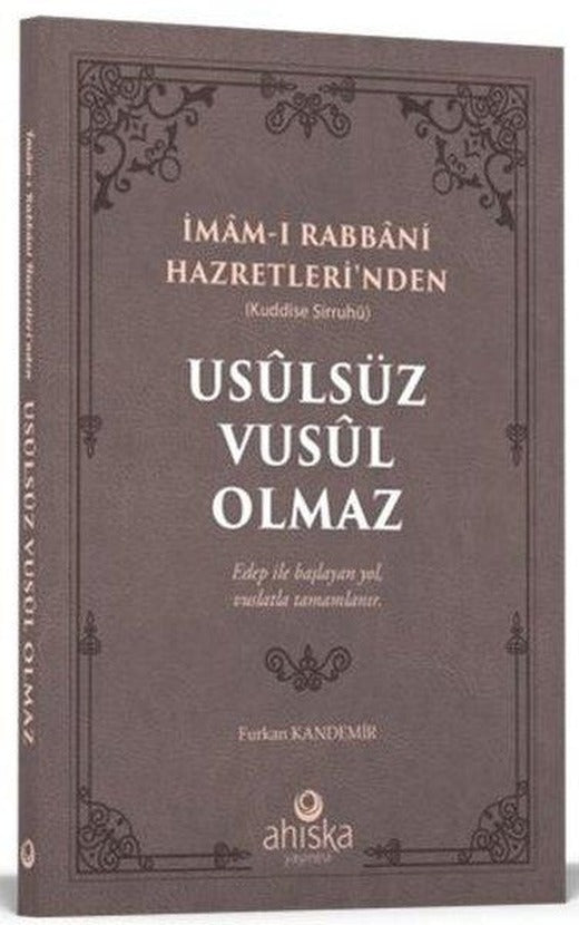 İmam-ı Rabbani Hazretleri'nden Usulsüz Vusul Olmaz | Ahıska Yayınevi (İnce Kapak)