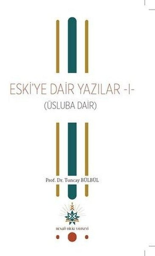 Eski'ye Dair Yazılar 1 (Üsluba Dair) | Bengü Bilig Yayınevi (İnce Kapak)
