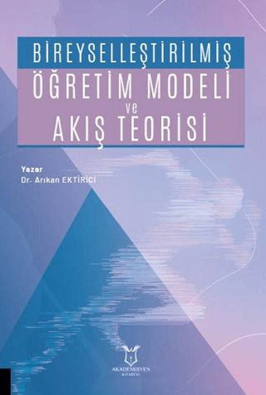 Bireyselleştirilmiş Öğretim Modeli ve Akış Teorisi | Akademisyen Kitabevi (Ciltsiz)