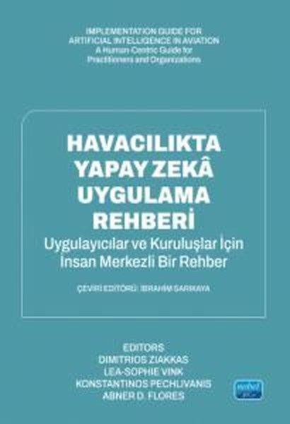 Havacılıkta Yapay Zeka Uygulama Rehberi - Uygulayıcılar ve Organizasyonlar İçin İnsan Odaklı Bir Kıl | Nobel Akademik Yayıncılık (İnce Kapak)  - Resim 1