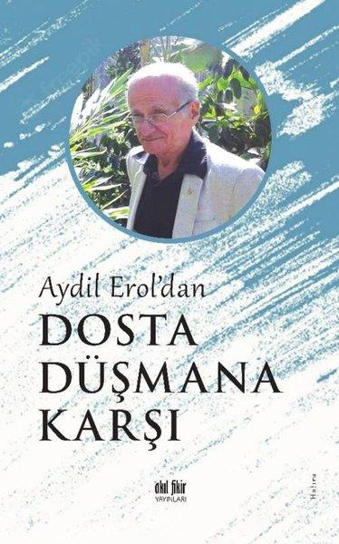 Dosta Düşmana Karşı - Aydil Erol'dan | Akıl Fikir Yayınları (İnce Kapak)  - Resim 1