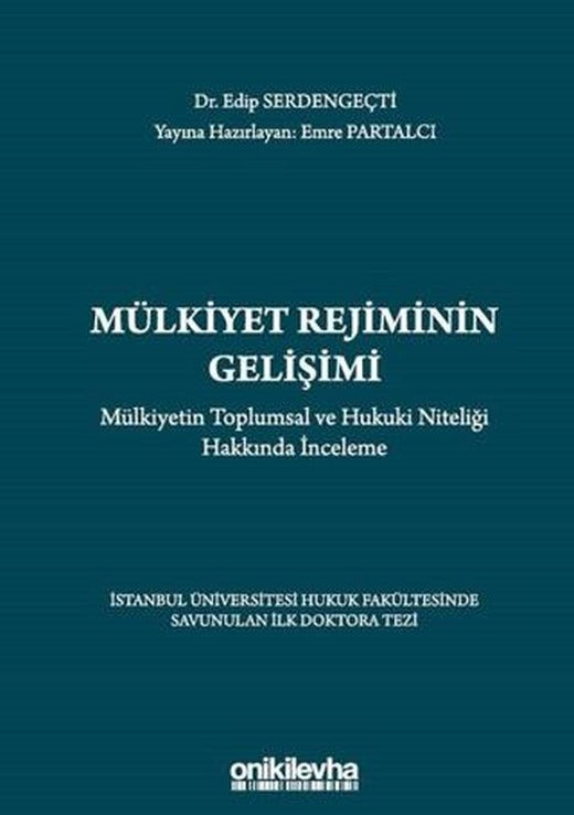 Mülkiyet Rejiminin Gelişimi - Mülkiyetin Toplumsal ve Hukuki Niteliği Hakkında İnceleme | On İki Levha Yayınları (Ciltli)