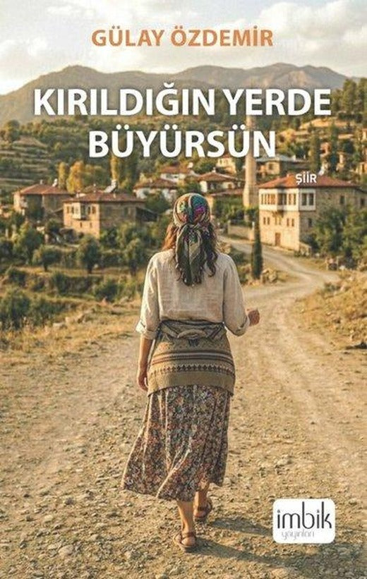 Kırıldığın Yerde Büyürsün | İmbik Yayınları (İnce Kapak)