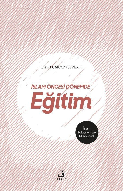 İslam Öncesi Dönemde Eğitim | Fecr Yayınları (Ciltsiz)