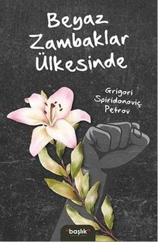 Beyaz Zambaklar Ülkesinde | Başlık Yayınları