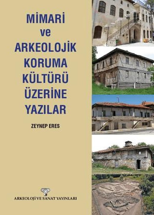Mimari ve Arkeolojik Koruma Kültürü Üzerine Yazılar | Arkeoloji ve Sanat Yayınları (Ciltsiz)