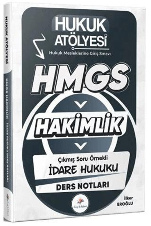 Hukuk Atölyesi HMGS Hakimlik İdare Hukuku Ders Notları