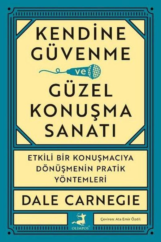 Kendine Güvenme Güzel Konuşma Sanatı - Etkili Bir Konuşmacıya Dönüşmenin Pratik Yöntemleri | Olimpos Yayınları (İnce Kapak)