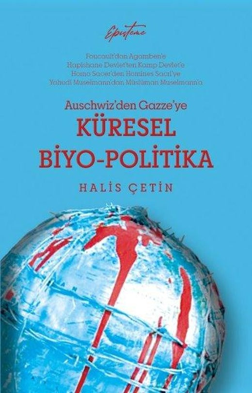 Auschwitz'den Gazze'ye Küresel Biyo - Politika | Episteme Yayınları (İnce Kapak)
