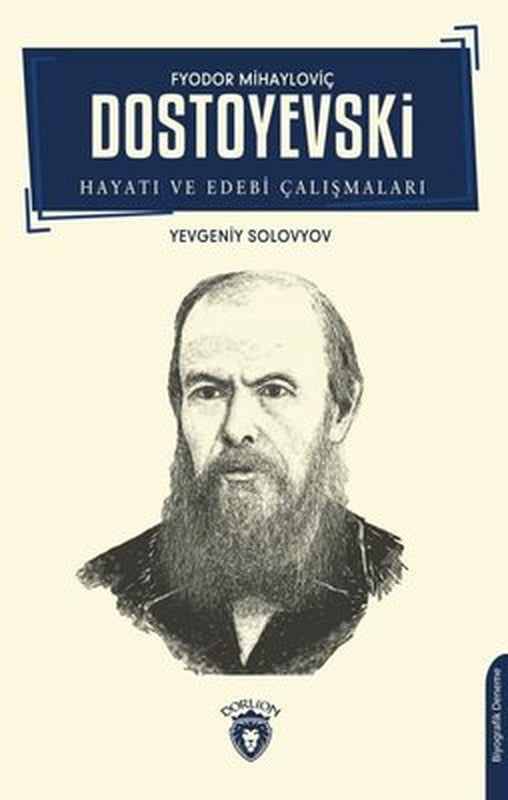 Fyodor Mihayloviç Dostoyevski - Hayatı ve Edebi Çalışmaları | Dorlion Yayınevi