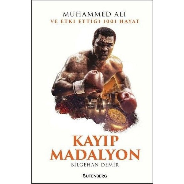 Kayıp Madalyon - Muhammed Ali ve Etki Ettiği 1001 Hayat | Gutenberg (İnce Kapak)