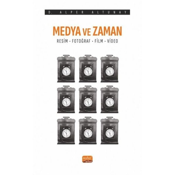 Medya ve Zaman - Resim Fotoğraf Film ve Video | Nobel Bilimsel Eserler (İnce Kapak)