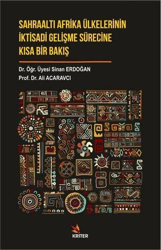 Sahraaltı Afrika Ülkelerinin İktisadi Gelişme Sürecine Kısa Bir Bakış | Kriter (İnce Kapak)