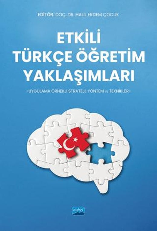 Etkili Türkçe Öğretim Yaklaşımları - Uygulama Örnekli Strateji, Yöntem ve Teknikler