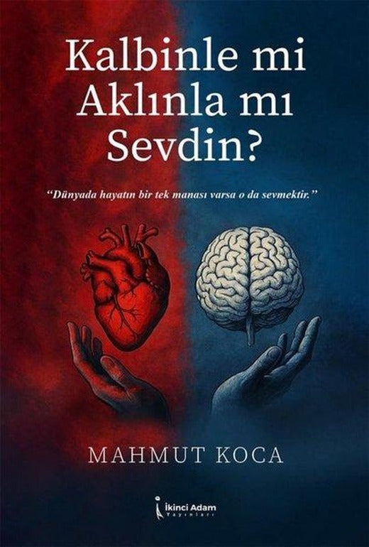 Kalbinle mi Aklınla mı Sevdin? | İkinci Adam Yayınları (İnce Kapak)