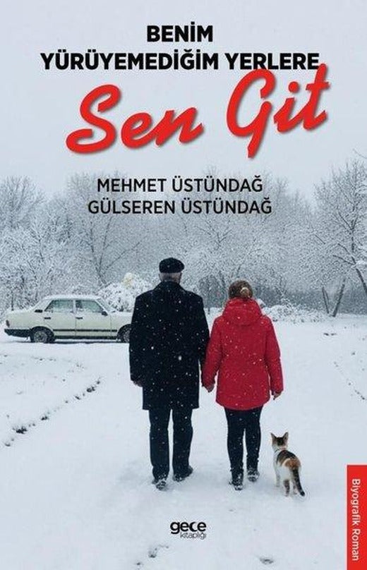 Benim Yürüyemediğim Yerlere Sen Git | Gece Kitaplığı (İnce Kapak)