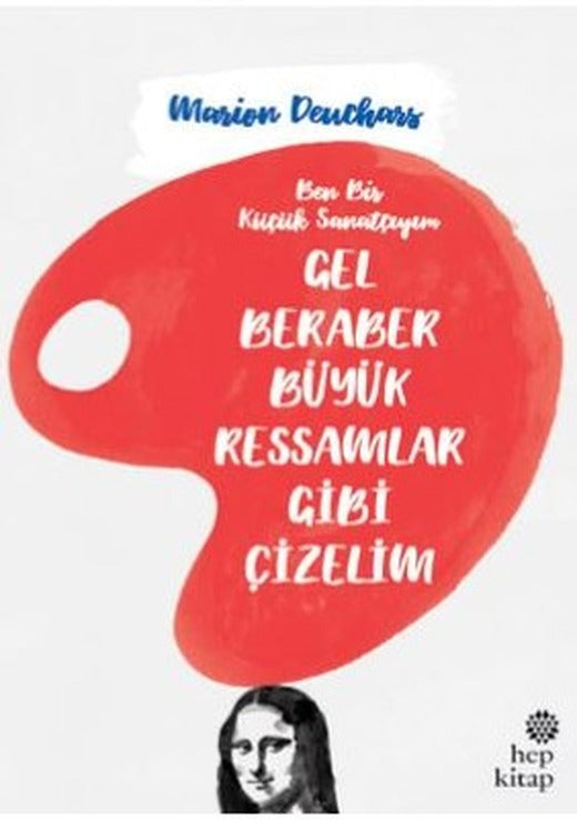 Gel Beraber Büyük Ressamlar Gibi Çizelim | Hep Kitap