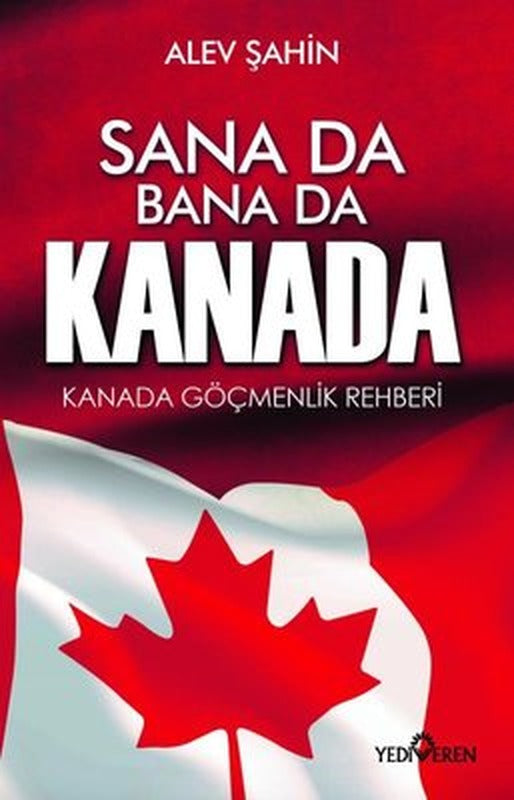Sana Da Bana Da Kanada-Kanada Göçmenlik Rehberi | Yediveren Yayınları