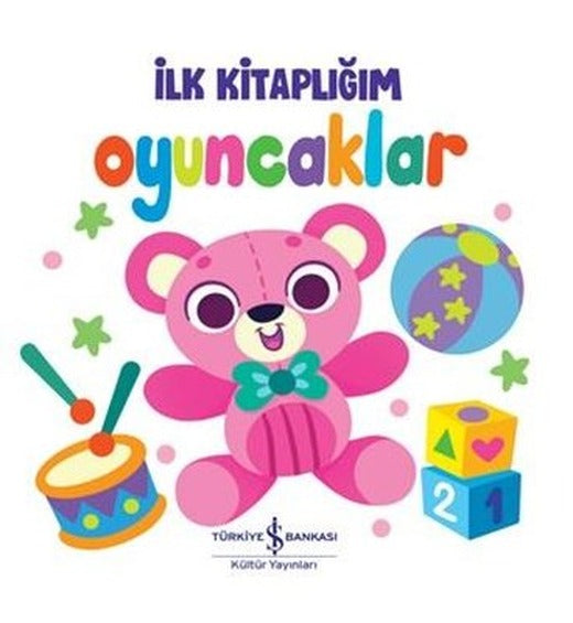 İlk Kitaplığım - Oyuncaklar | İş Bankası Kültür Yayınları