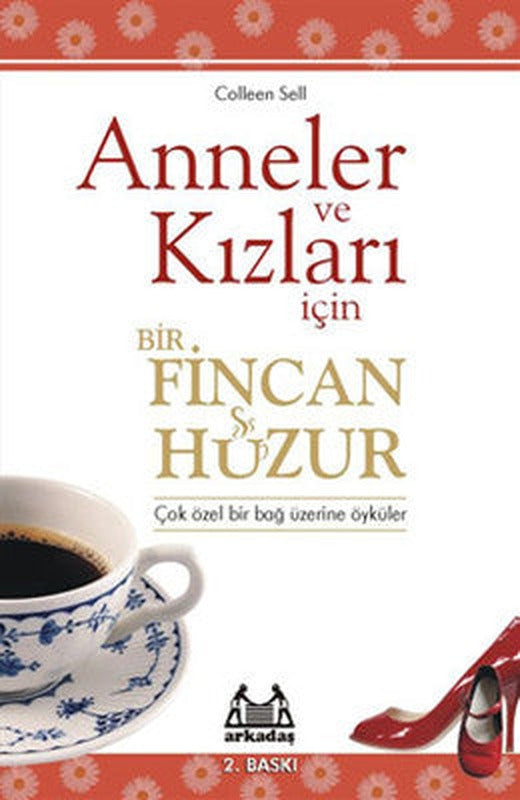 Anneler ve Kızları İçin Bir Fincan Huzur | Arkadaş Yayıncılık