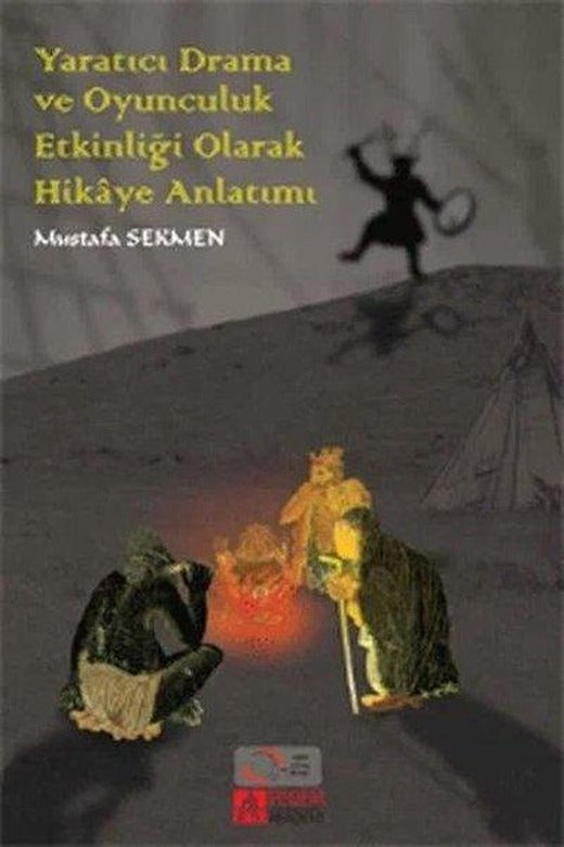 Yaratıcı Drama ve Oyunculuk Etkinliği Olarak Hikye Anlatımı | Pegem Akademi Yayıncılık (İnce Kapak)