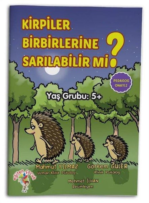 Kirpiler Birbirlerine Sarılabilir mi? | Eğiten Çocuk (İnce Kapak)