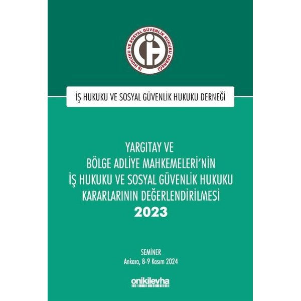 Yargıtay ve Bölge Adliye Mahkemeleri'nin İş Hukuku ve Sosyal Güvenlik Hukuku Kararlarının Değerlendirilmesi Semineri 2023