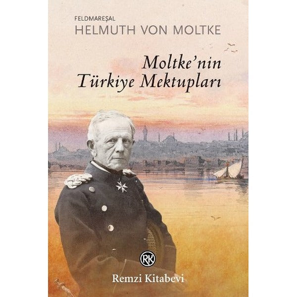 Moltke'nin Türkiye Mektupları | Remzi Kitabevi - Yayınevi Genel Dizisi (İnce Kapak)