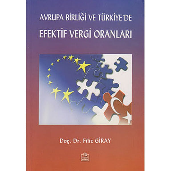 Avrupa Birliği ve Türkiye’de Efektif Vergi Oranları | Ezgi Kitabevi Yayınları (Ciltsiz)