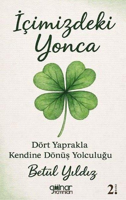 İçimizdeki Yonca - Dört Yaprakla Kendine Dönüş Yolculuğu | Gülnar Yayınları (İnce Kapak)