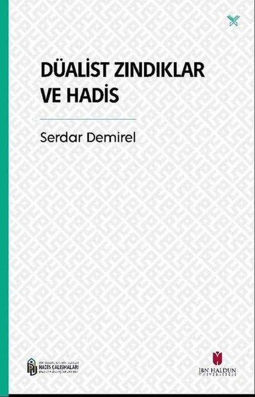 Düalist Zındıklar ve Hadis | İbn Haldun Üniversitesi (İnce Kapak)