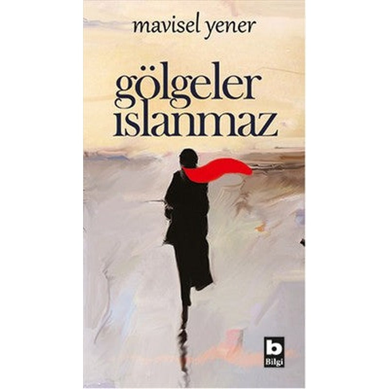 Gölgeler Islanmaz | Bilgi Yayınevi
