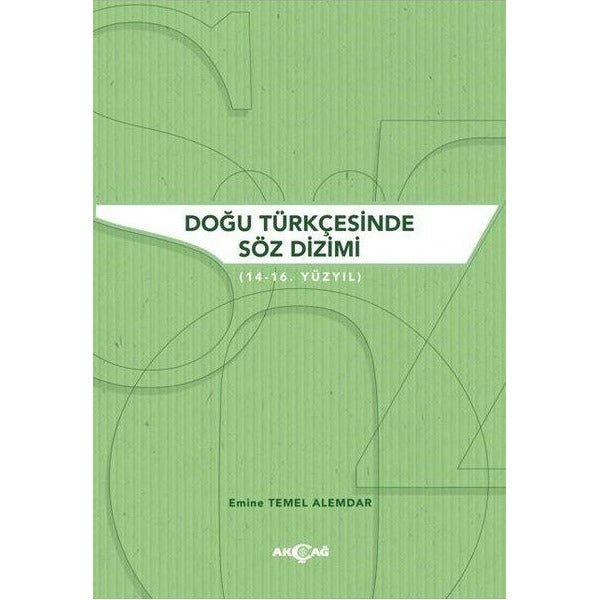 Doğu Türkçesinde Söz Dizimi (14 - 16. Yüzyıl) | Akçağ Yayınları (İnce Kapak)