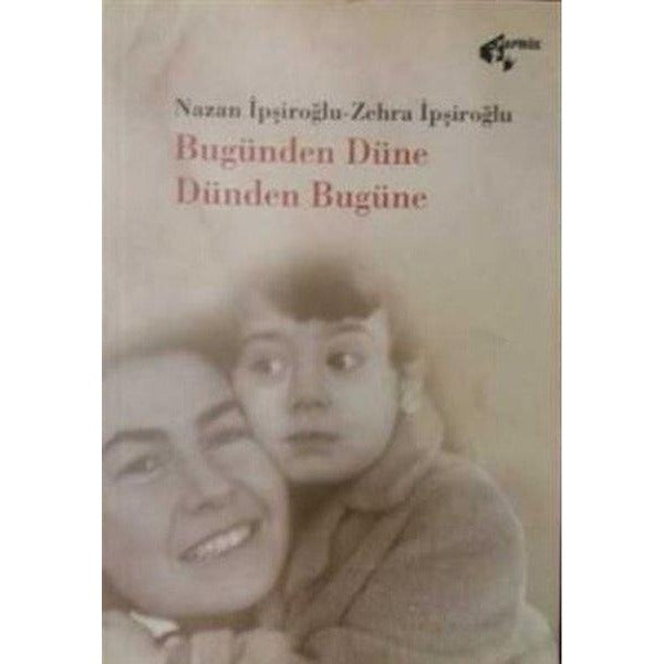 Bugünden Düne Dünden Bugüne | Papirüs Yayınevi (Ciltsiz)