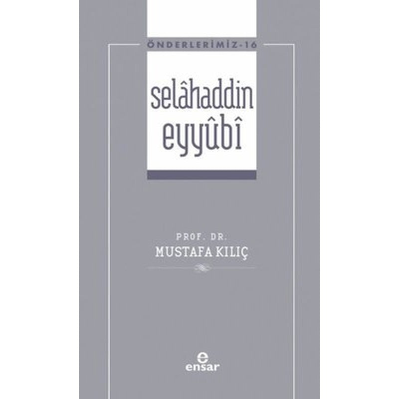 Selahaddin Eyyubi - Önderlerimiz 16 | Ensar Neşriyat