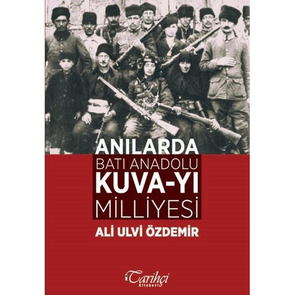 Anılarda Batı Anadolu Kuva-yı Milliyesi | Tarihçi Kitabevi