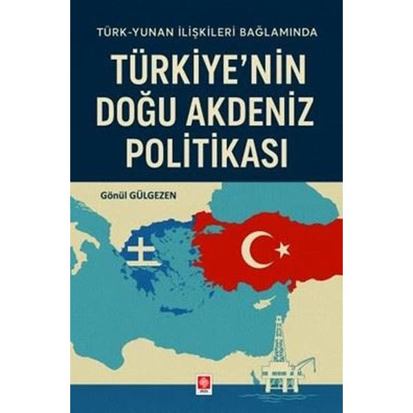 Türkiye'nin Doğu Akdeniz Politikası | Ekin Basım Yayın (İnce Kapak)