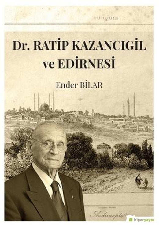 Dr. Ratip Kazancıgil ve Edirnesi | Hiperlink Yayınları (Ciltsiz)