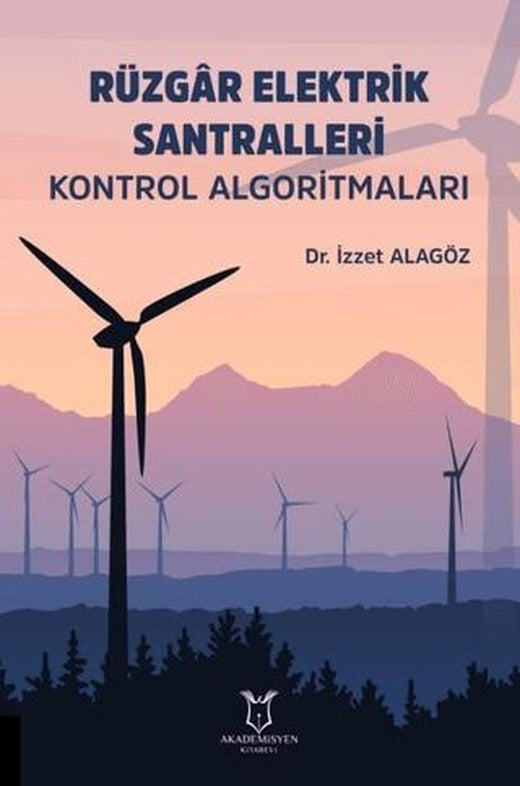 Rüzgar Elektrik Santralleri Kontrol Algoritmaları | Akademisyen Kitabevi (Ciltsiz)