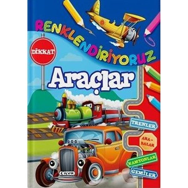Araçlar - Renklendiriyoruz | Çiçek Yayıncılık (İnce Kapak)