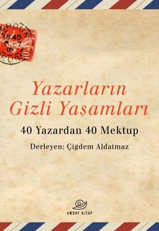 Yazarların Gizli Yaşamları - 40 Yazardan 40 Mektup | Amorf Kitap
