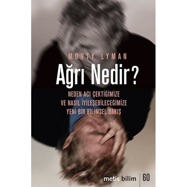 Ağrı Nedir? Neden Acı Çektiğimize ve Nasıl İyileşebileceğimize Yeni Bir Bilimsel Bakış | Metis Yayınları (İnce Kapak)