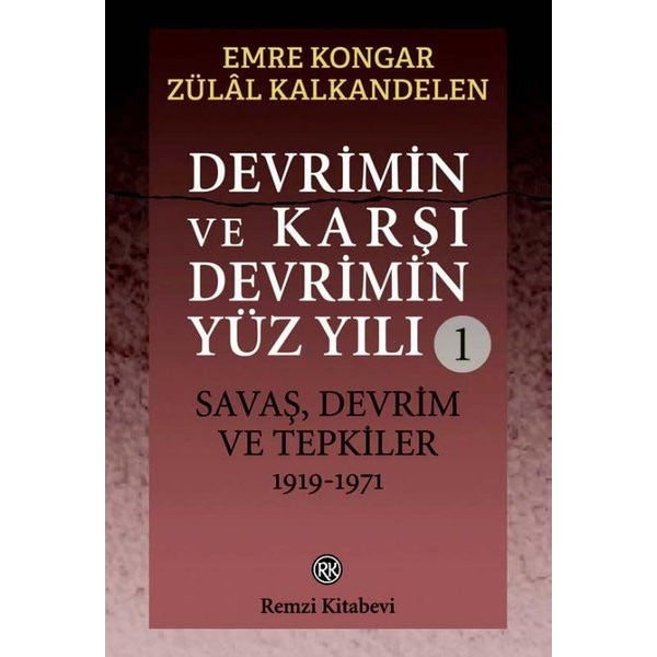 Devrimin ve Karşı Devrimin Yüz Yılı 1: Savaş Devrim ve Tepkiler 1919 - 1971 | Remzi Kitabevi