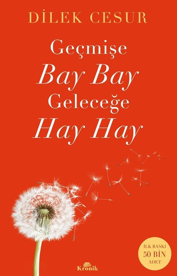 Geçmişe Bay Bay Geleceğe Hay Hay | Kronik Kitap (İnce Kapak)